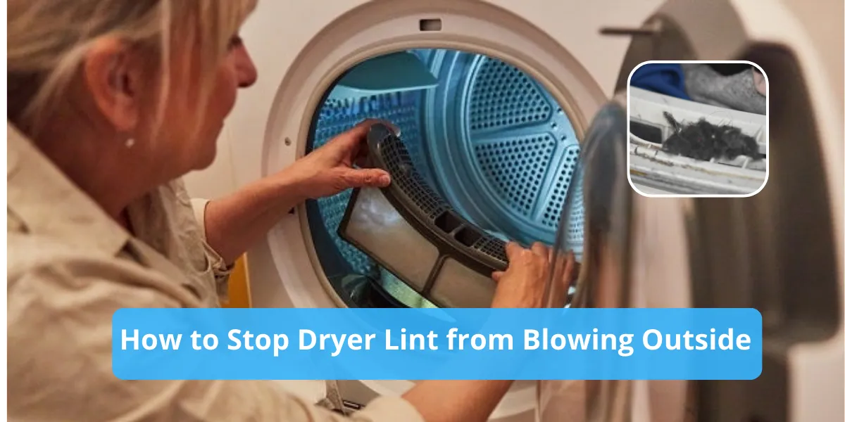 7 Tips on How to Stop Dryer Lint from Blowing Outside