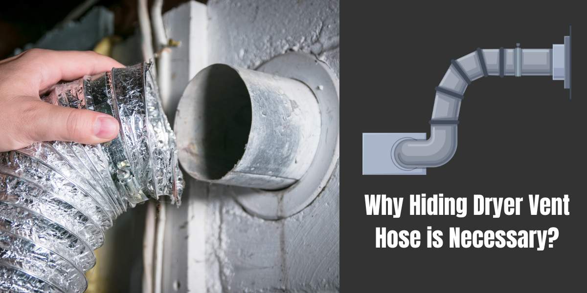 Why Hiding Dryer Vent Hose is Necessary