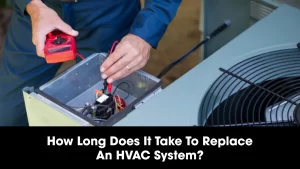 How Long Does It Take To Replace An HVAC System