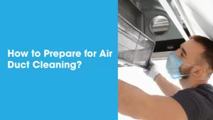 How to Prepare for Air Duct Cleaning