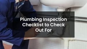 Plumbing Inspection Checklist to Check Out For