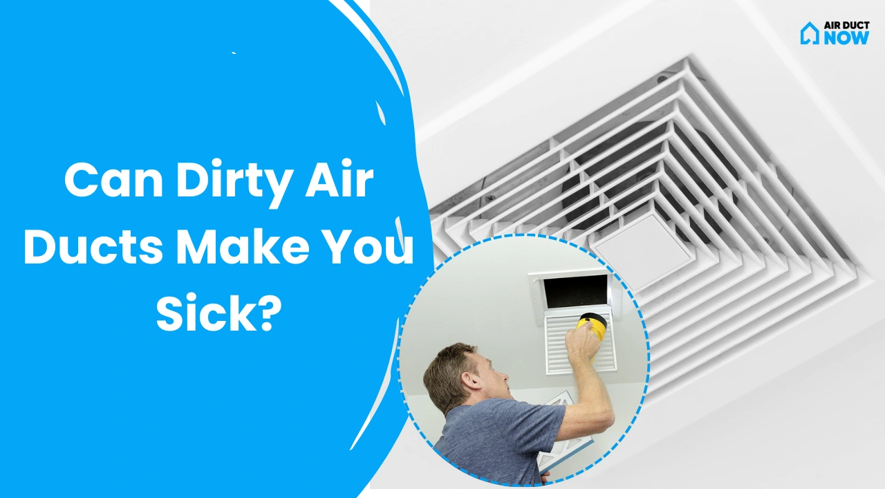 Can Dirty Air Ducts Make You Sick?