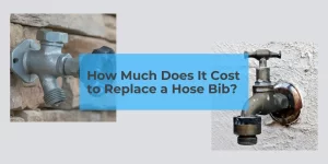 How Much Does It Cost to Replace a Hose Bib?