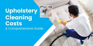 Upholstery Cleaning Costs: A Comprehensive Guide