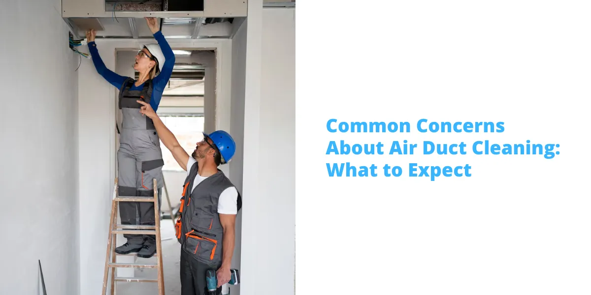 Common Concerns About Air Duct Cleaning_ What to Expect