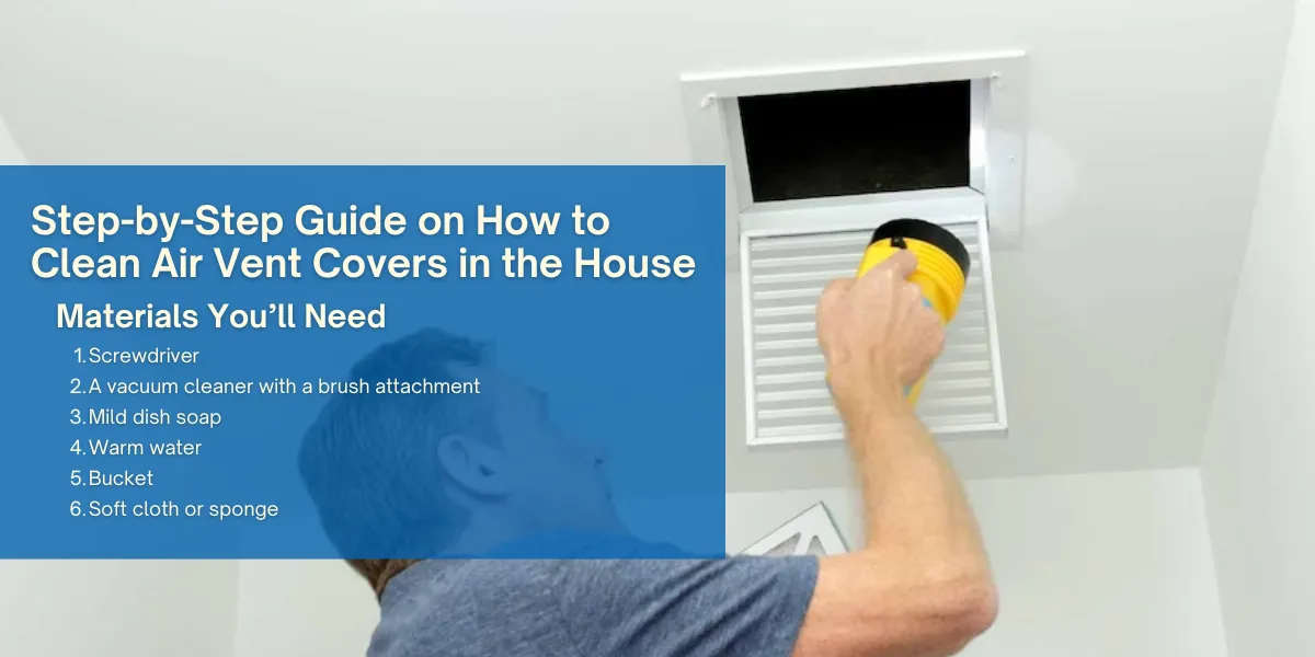 Step-by-Step Guide on How to Clean Air Vent Covers in the House