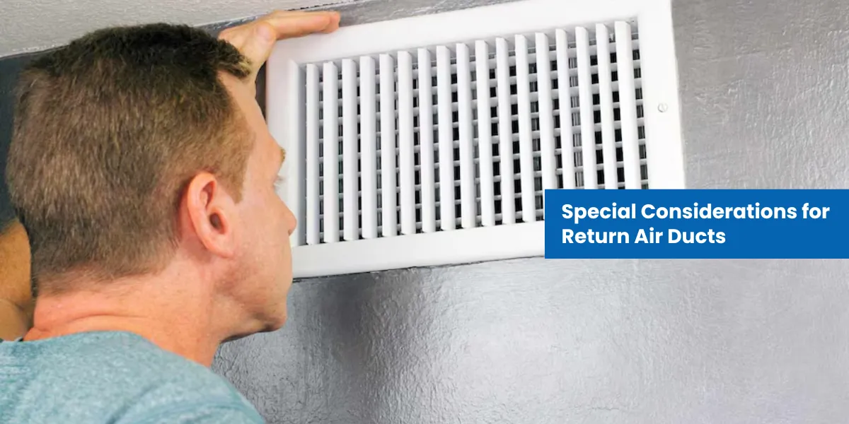 Special Considerations for Return Air Ducts