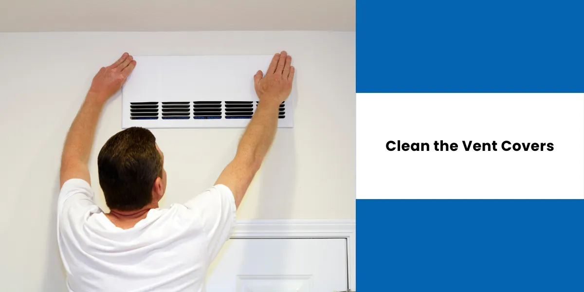 Clean the Vent Covers