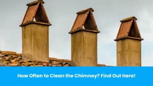 How Often to Clean the Chimney