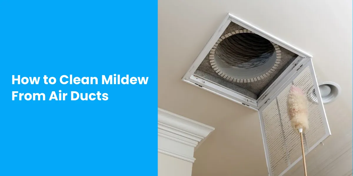 How to Clean Mildew From Air Ducts