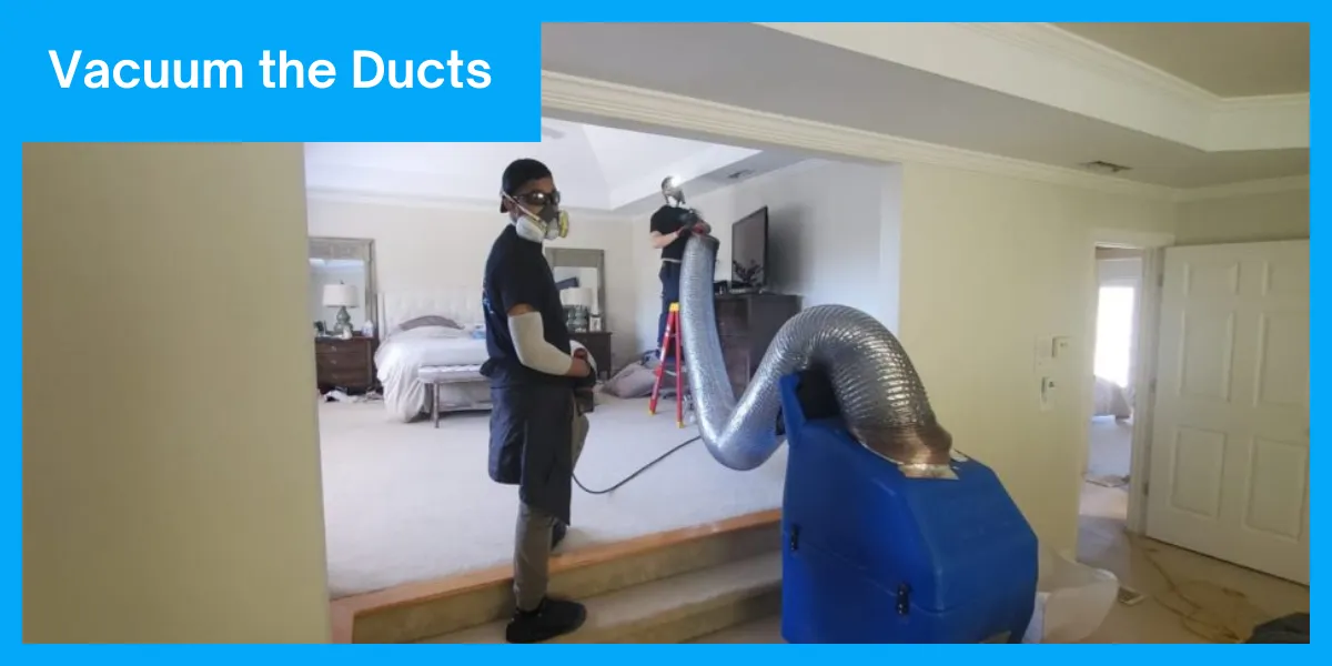 Vacuum the Ducts