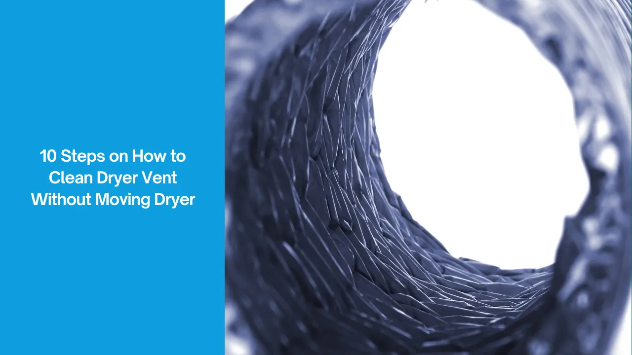 How to Clean Dryer Vent Without Moving Dryer