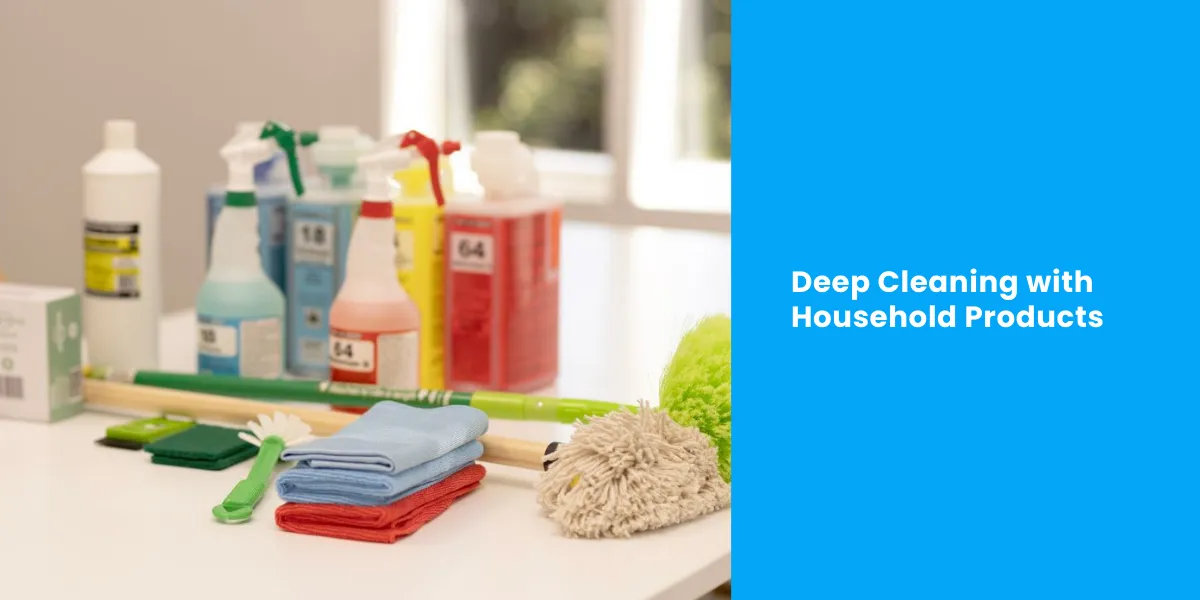 Deep Cleaning with Household Products